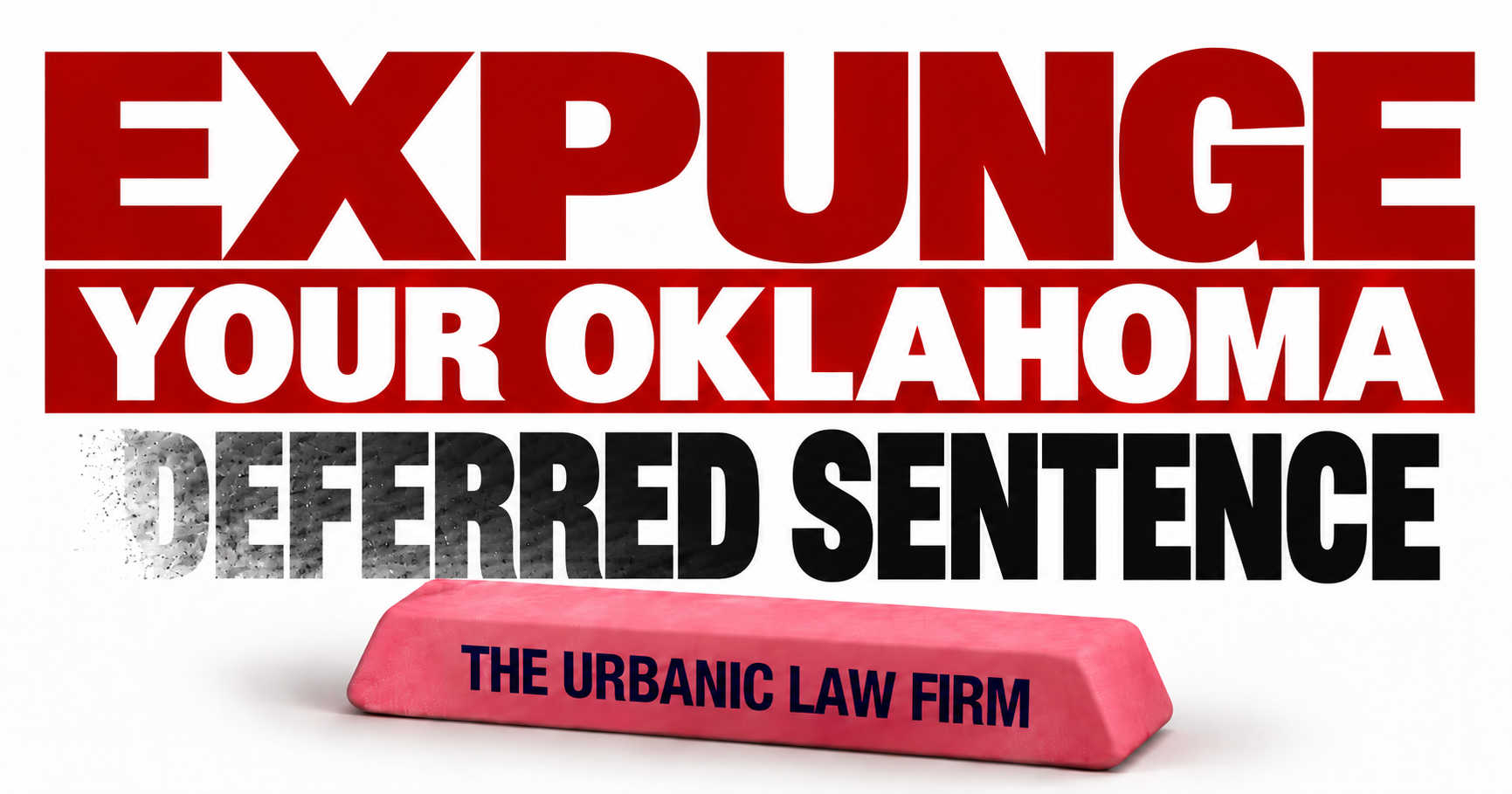 Pink eraser labeled The Urbanic Law Firm beneath “Expunge Your Oklahoma Deferred Sentence,” promoting Oklahoma deferred sentence expungement and criminal defense services.